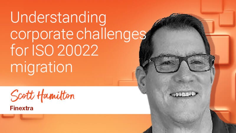 ISO 20022’s top benefits and challenges for corporate customers