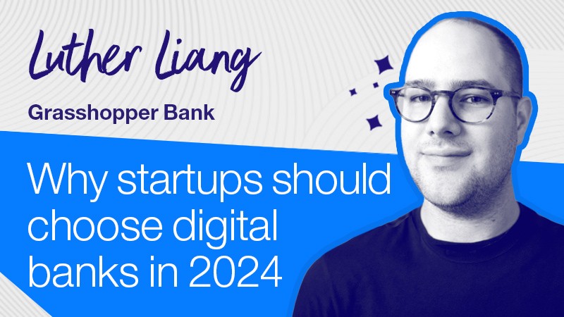 Why established digital banks are the best choice for startups in 2024